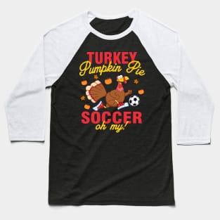 Soccer Turkey Funny Thanksgiving Gift Baseball T-Shirt